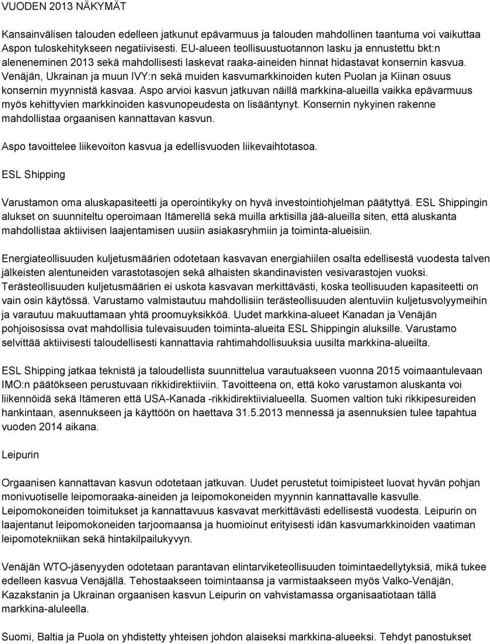 Venäjän, Ukrainan ja muun IVY:n sekä muiden kasvumarkkinoiden kuten Puolan ja Kiinan osuus konsernin myynnistä kasvaa.
