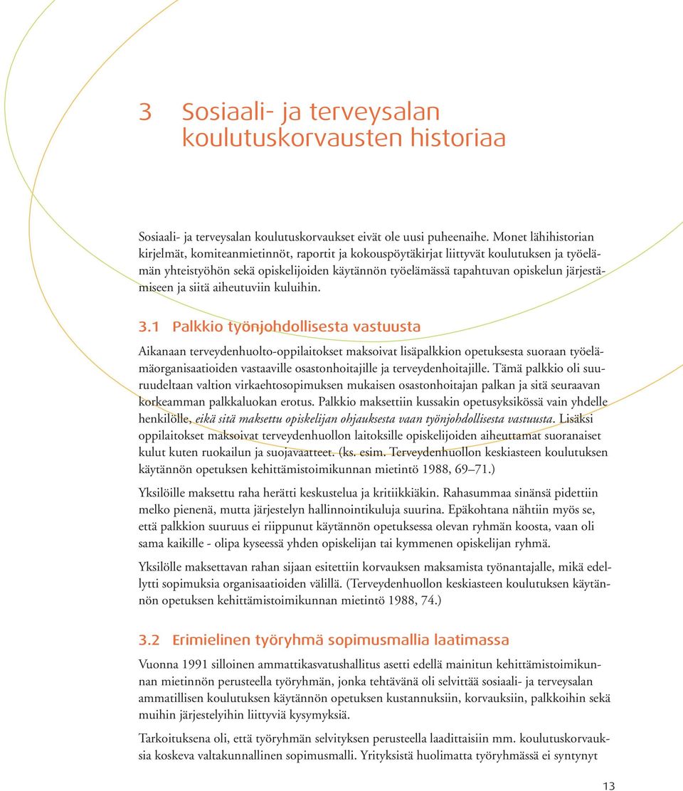 järjestämiseen ja siitä aiheutuviin kuluihin. 3.