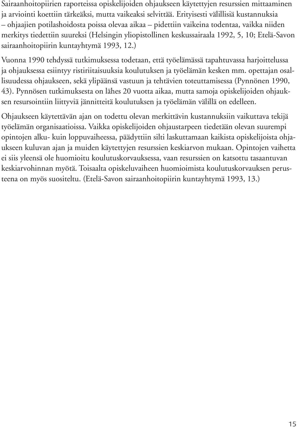 1992, 5, 10; Etelä-Savon sairaanhoitopiirin kuntayhtymä 1993, 12.