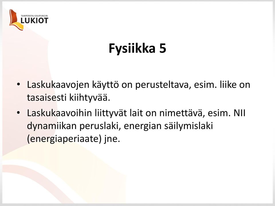 Laskukaavoihin liittyvät lait on nimettävä, esim.