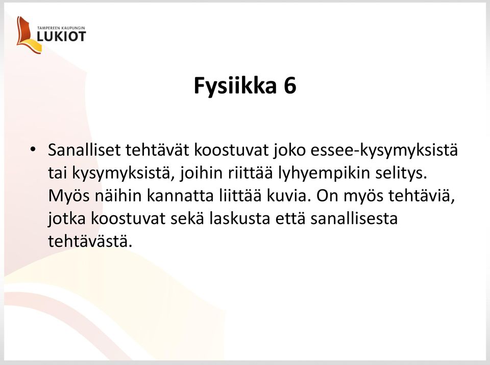 lyhyempikin selitys. Myös näihin kannatta liittää kuvia.