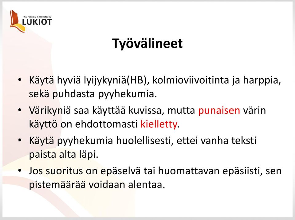 Värikyniä saa käyttää kuvissa, mutta punaisen värin käyttö on ehdottomasti