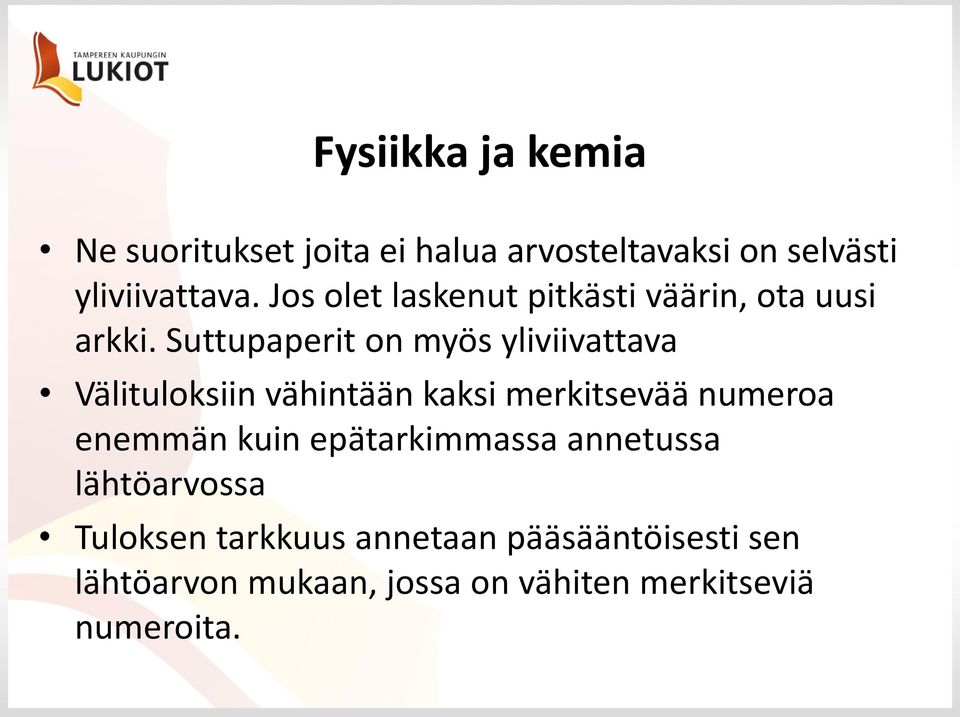 Suttupaperit on myös yliviivattava Välituloksiin vähintään kaksi merkitsevää numeroa enemmän