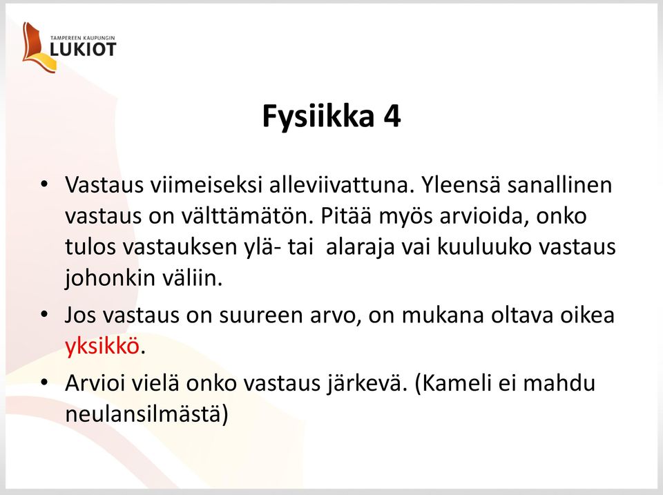 Pitää myös arvioida, onko tulos vastauksen ylä- tai alaraja vai kuuluuko