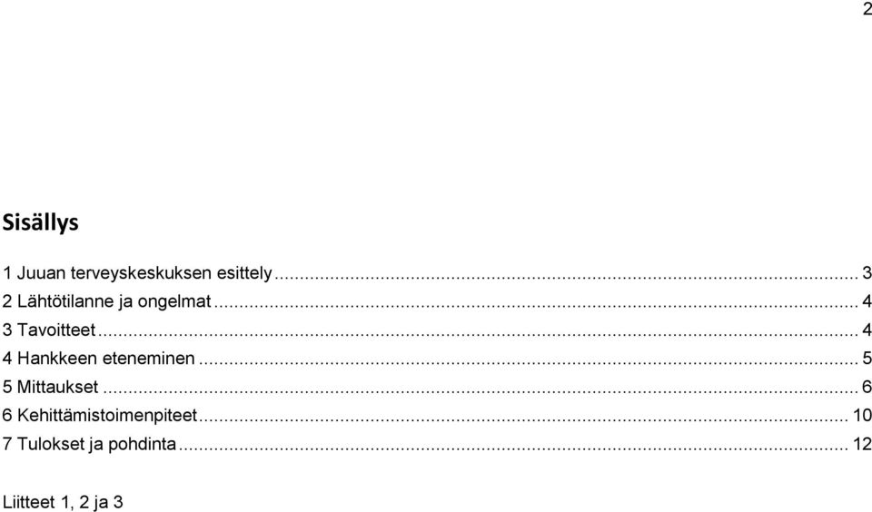 .. 4 4 Hankkeen eteneminen... 5 5 Mittaukset.