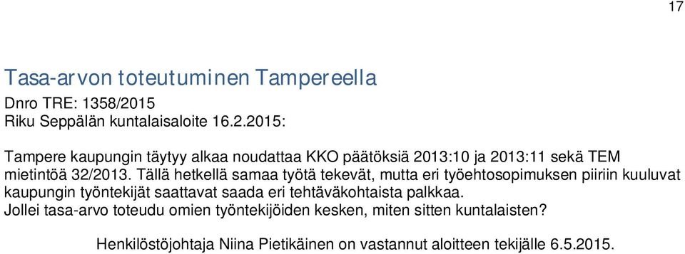 2015: Tampere kaupungin täytyy alkaa noudattaa KKO päätöksiä 2013:10 ja 2013:11 sekä TEM mietintöä 32/2013.