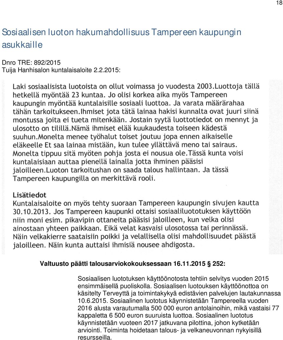 Sosiaalisen luotouksen käyttöönottoa on käsitelty Terveyttä ja toimintakykyä edistävien palvelujen lautakunnassa 10.6.2015.