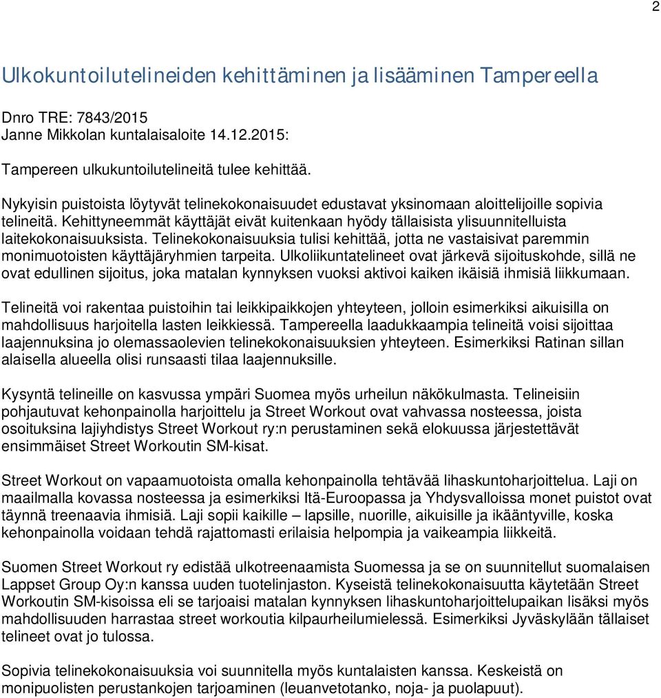 Kehittyneemmät käyttäjät eivät kuitenkaan hyödy tällaisista ylisuunnitelluista laitekokonaisuuksista.