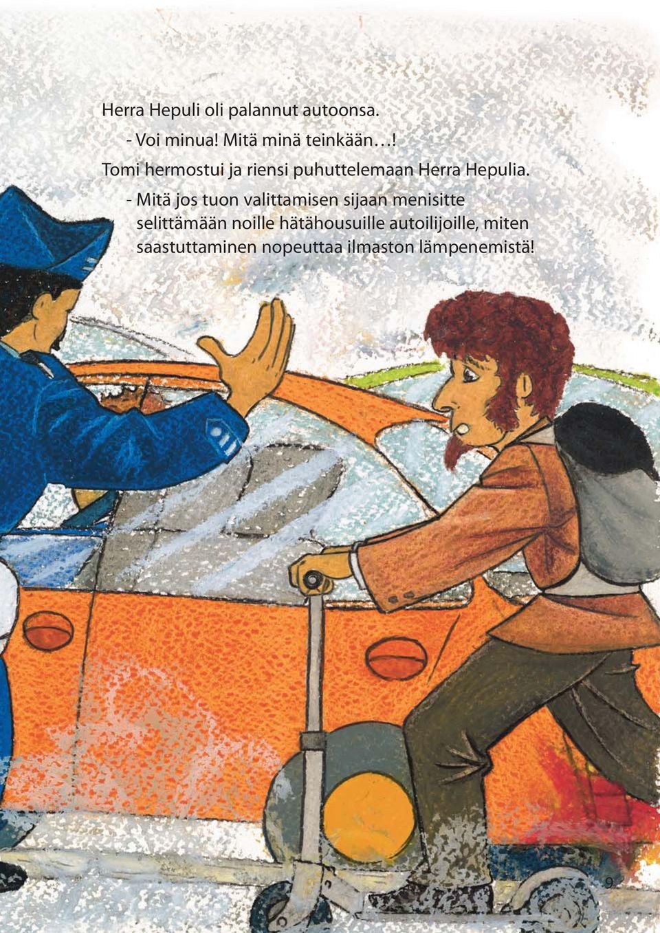 - Mitä jos tuon valittamisen sijaan menisitte selittämään noille