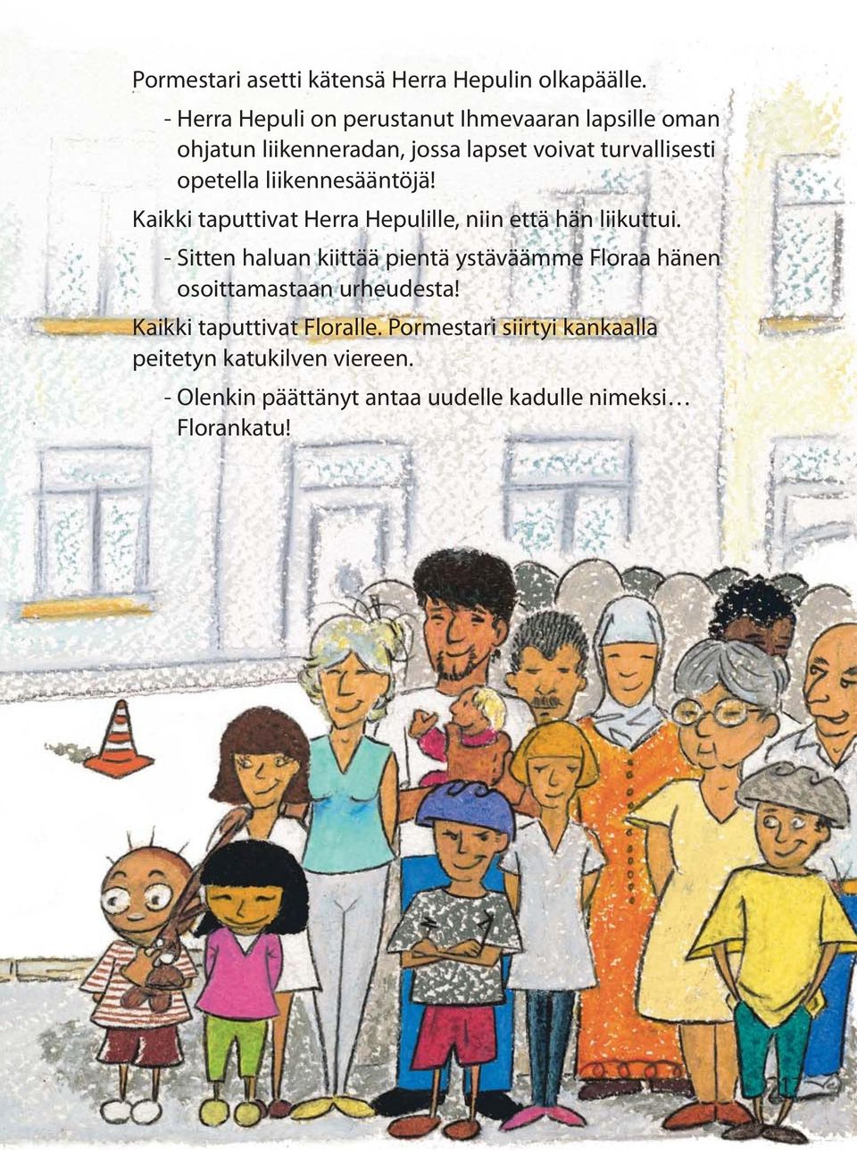 liikennesääntöjä! Kaikki taputtivat Herra Hepulille, niin että hän liikuttui.