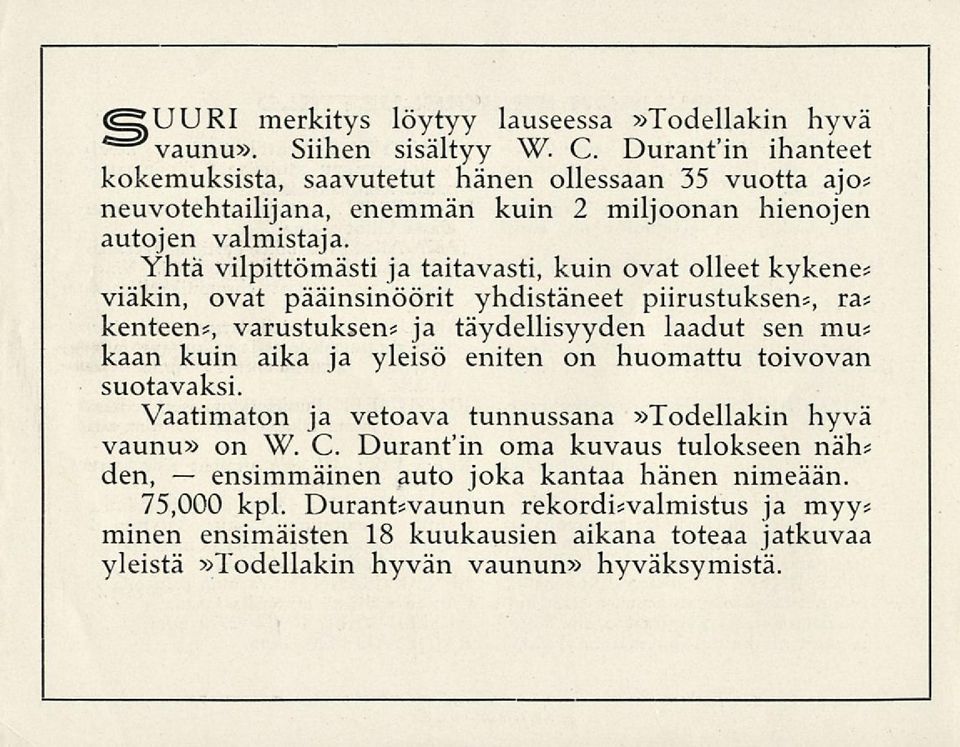 kenteen?, varustuksen? ja täydellisyyden laadut sen mu? kaan kuin aika ja yleisö eniten on huomattu toivovan suotavaksi. Vaatimaton ja vetoava tunnussana»todellakin hyvä vaunu» on W. C.