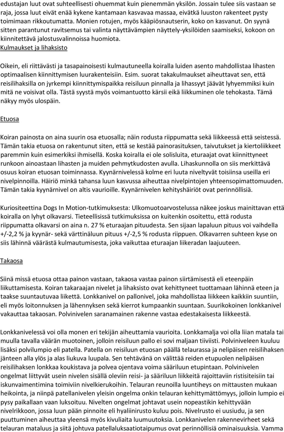 Monien rotujen, myös kääpiösnautserin, koko on kasvanut.
