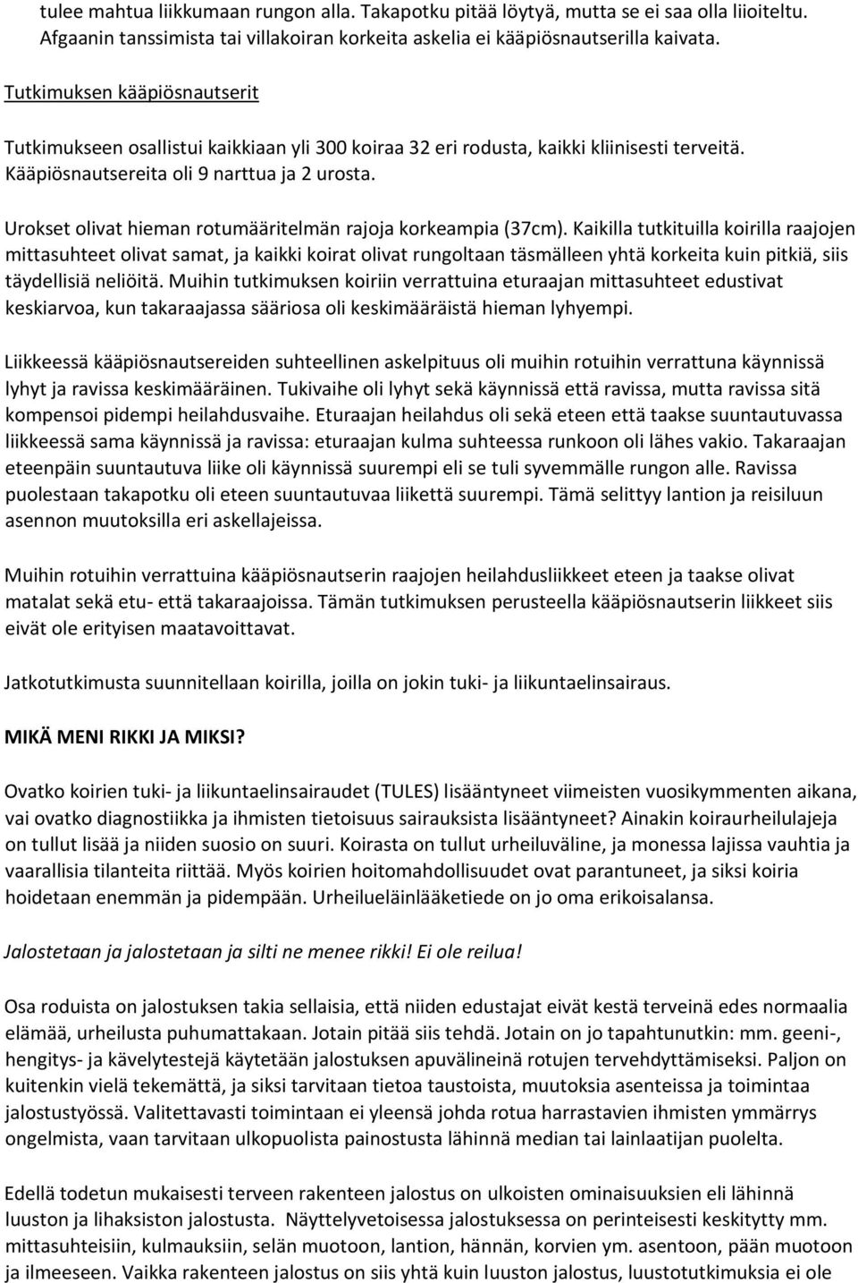 Urokset olivat hieman rotumääritelmän rajoja korkeampia (37cm).