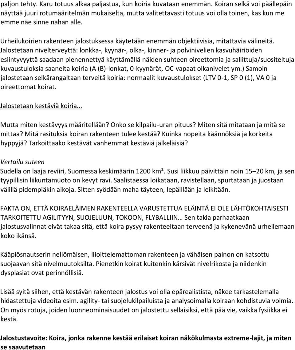 Urheilukoirien rakenteen jalostuksessa käytetään enemmän objektiivisia, mitattavia välineitä.