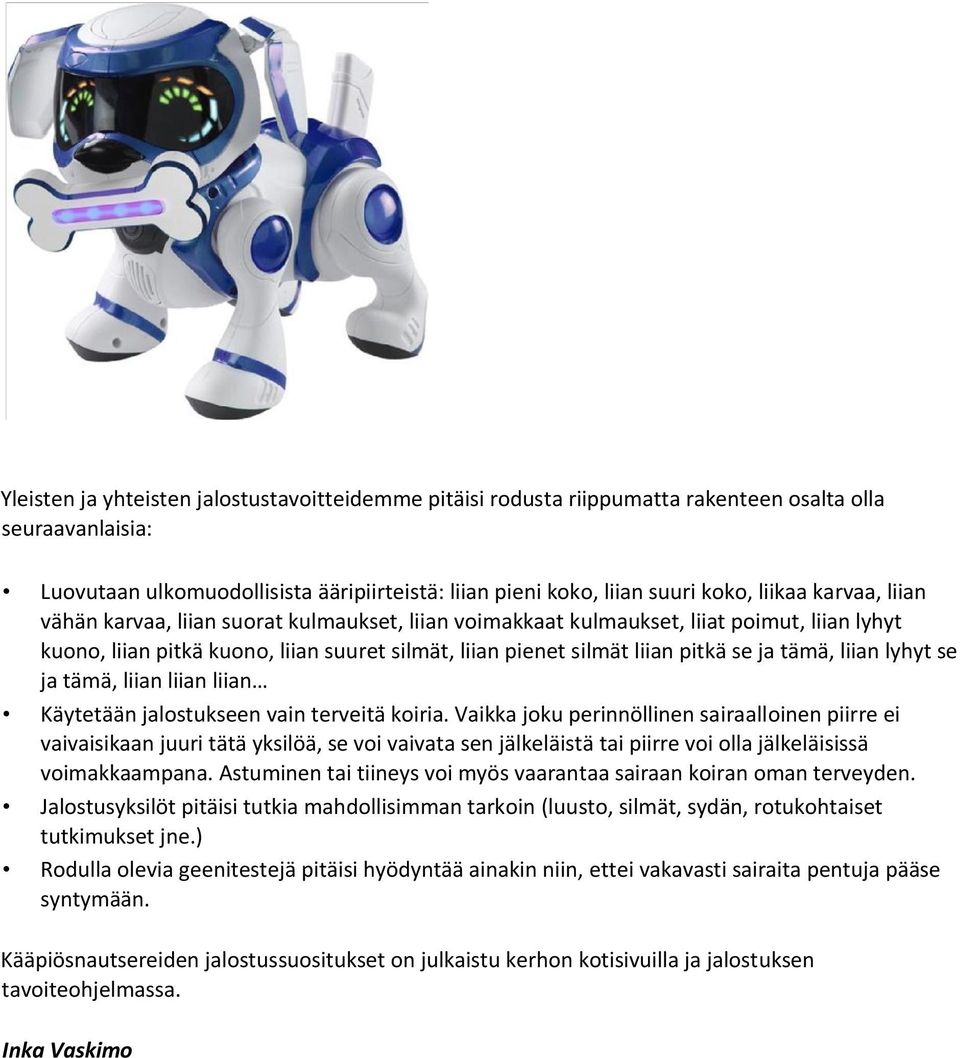 liian lyhyt se ja tämä, liian liian liian Käytetään jalostukseen vain terveitä koiria.