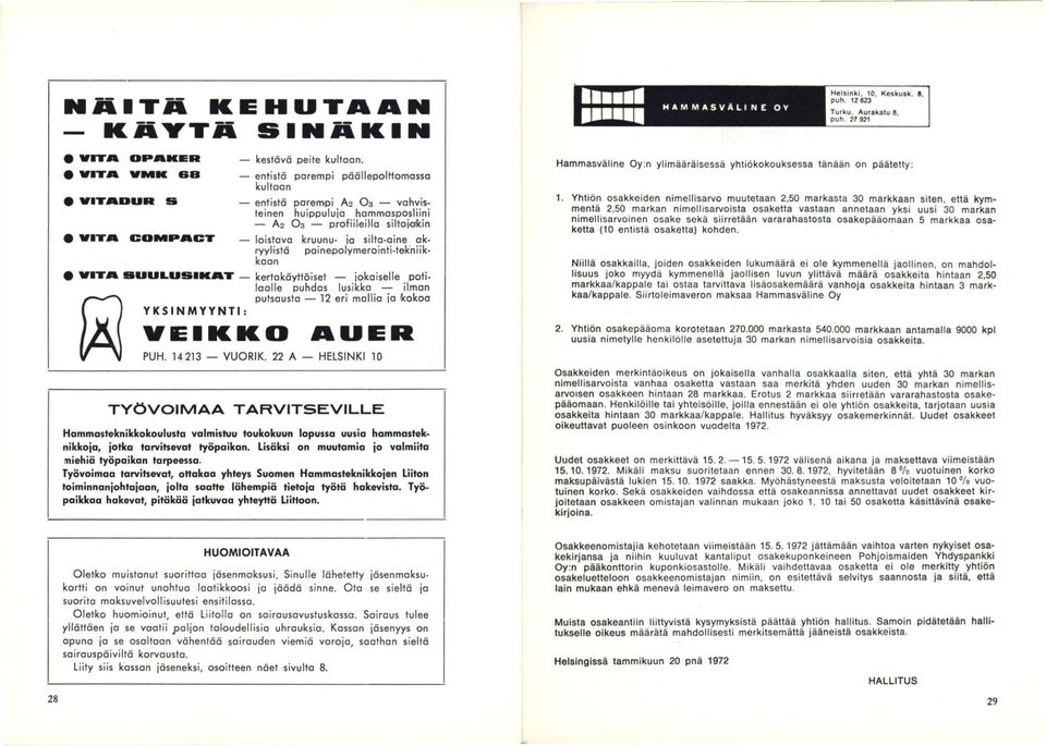 akryylistä poinepolymerointi-tekniikkaan VITA» 1II.USIAAT kertakäyttöiset jokaiselle potilaalle puhdas lusikka ilman putsausta 12 eri mallia ia kokoa YKSINMYYNTI: VEIKKO AUER PUH. 14213 VUORIK.