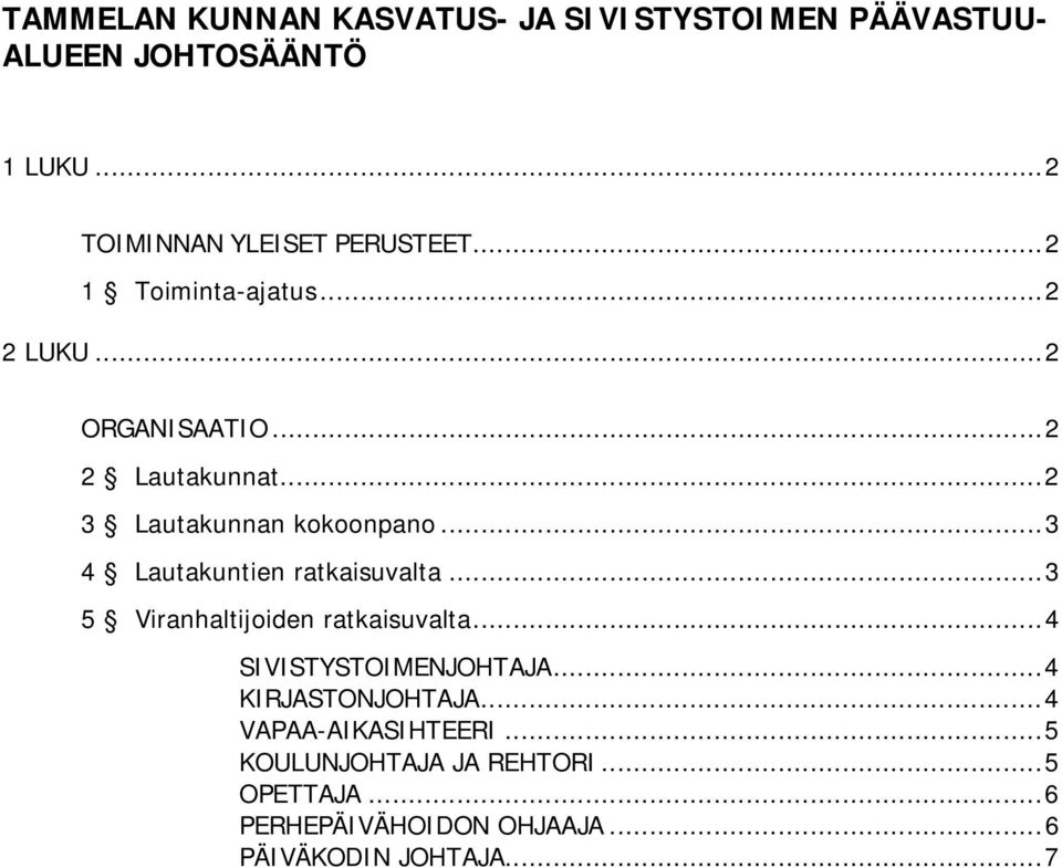 ..3 4 Lautakuntien ratkaisuvalta...3 5 Viranhaltijoiden ratkaisuvalta...4 SIVISTYSTOIMENJOHTAJA.