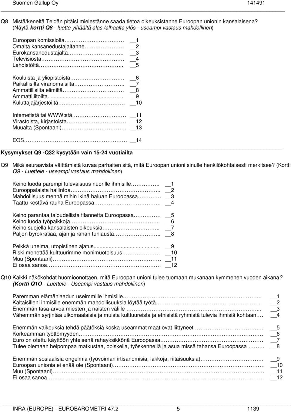 . Kouluista ja yliopistoista Paikallisilta viranomaisilta. Ammatillisilta elimiltä. Ammattiliitoilta.... Kuluttajajärjestöiltä.