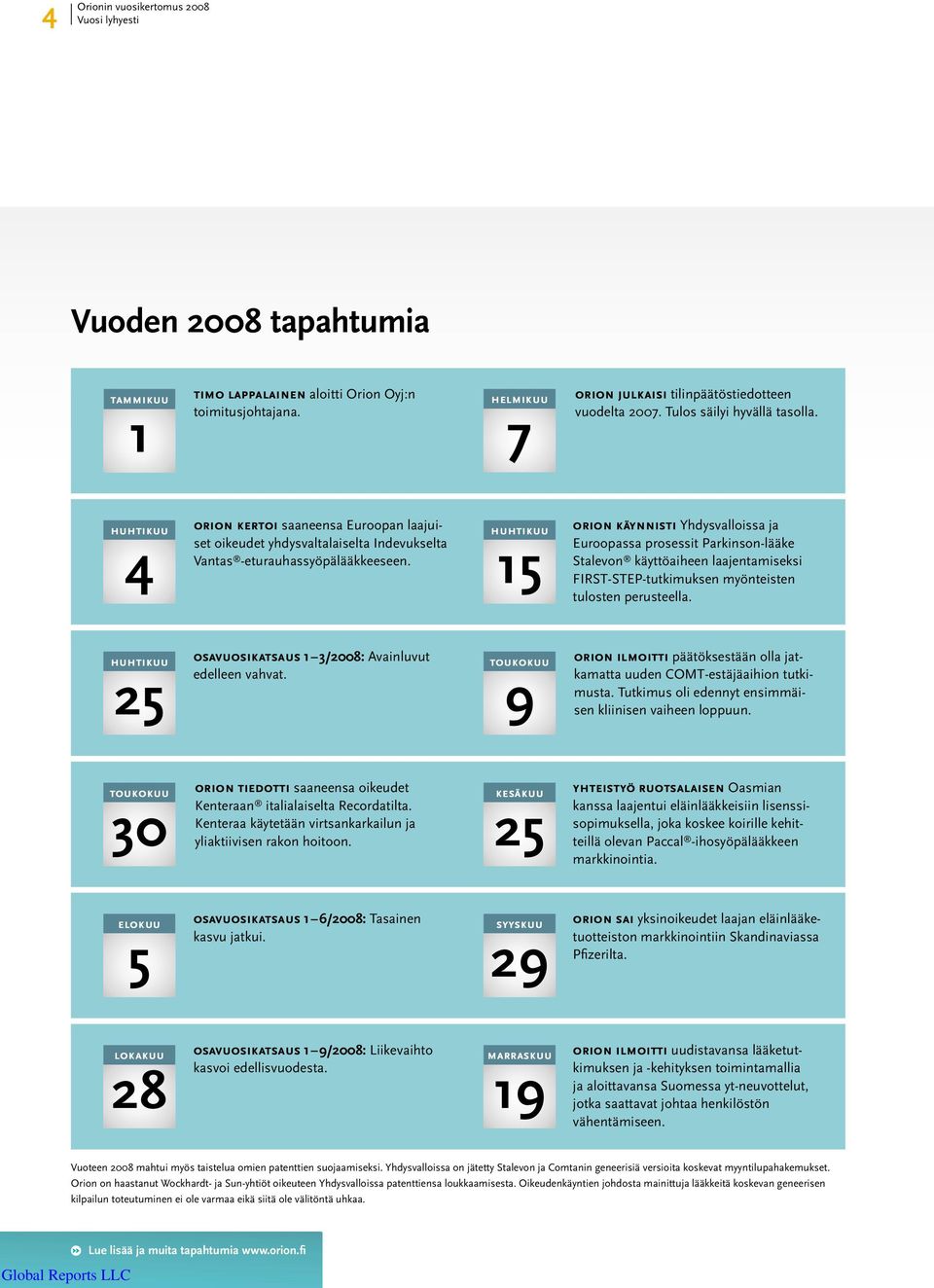 huhtikuu 15 orion käynnisti Yhdysvalloissa ja Euroopassa prosessit Parkinson-lääke Stalevon käyttöaiheen laajentamiseksi FIRST-STEP-tutkimuksen myönteisten tulosten perusteella.