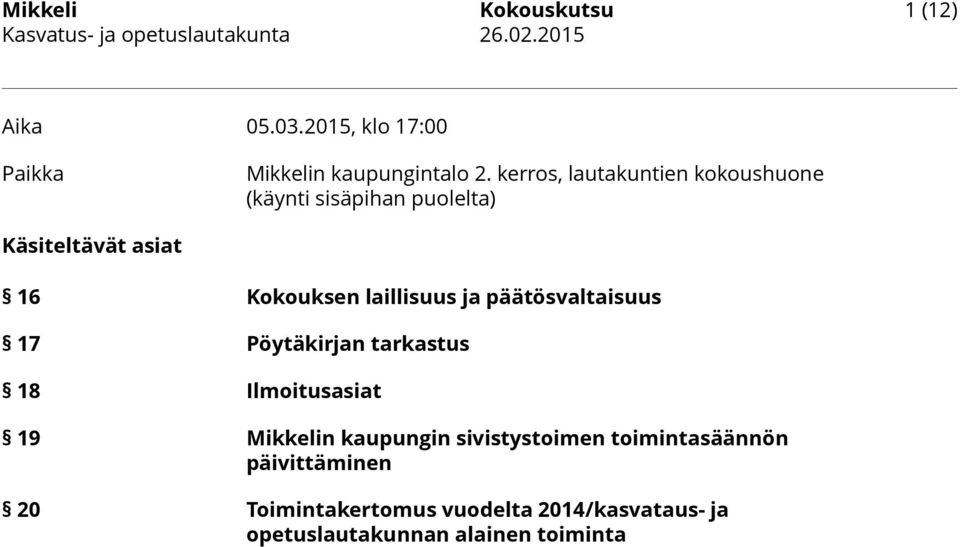 laillisuus ja päätösvaltaisuus 17 Pöytäkirjan tarkastus 18 Ilmoitusasiat 19 Mikkelin kaupungin