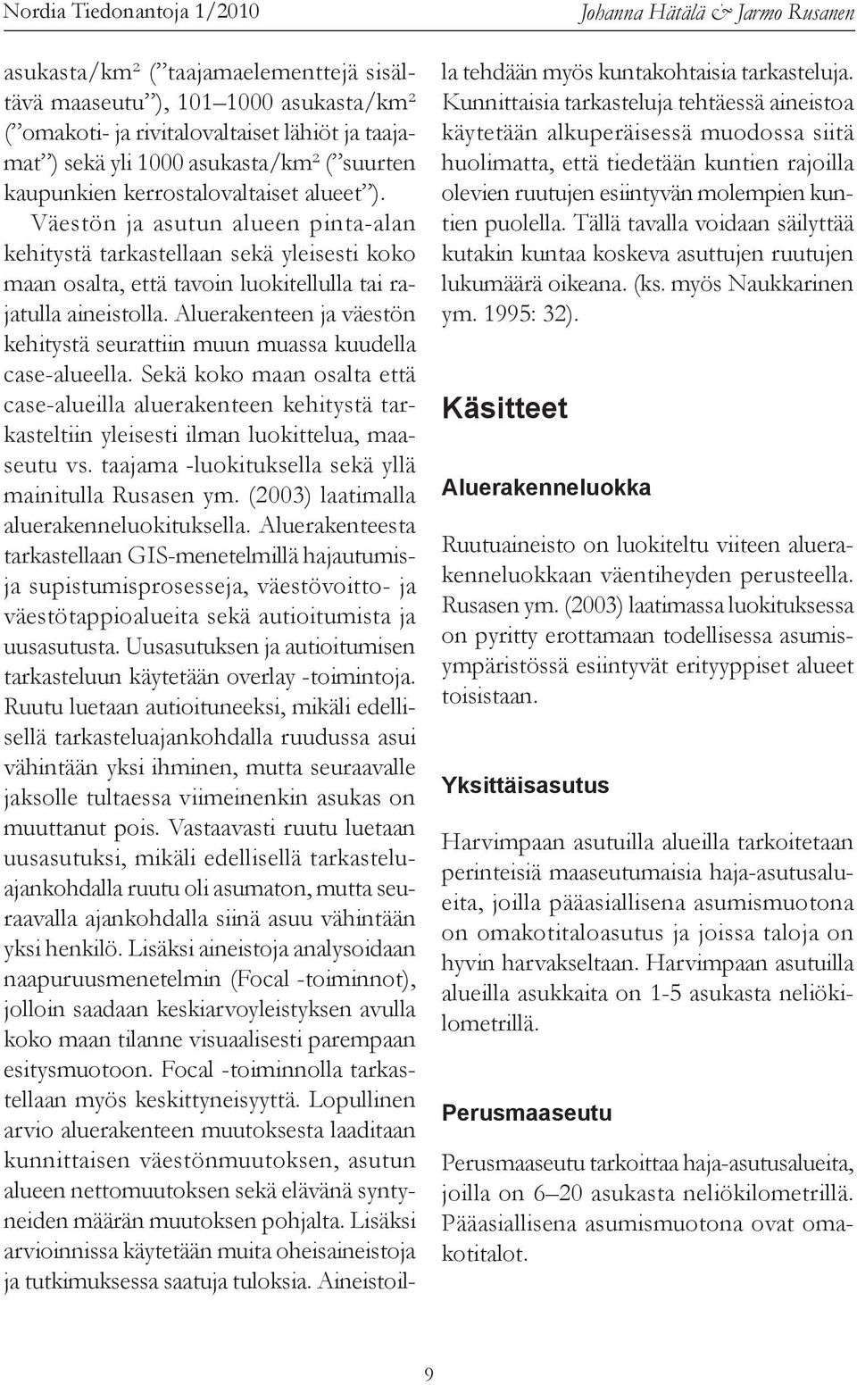Aluerakenteen ja väestön kehitystä seurattiin muun muassa kuudella case-alueella.