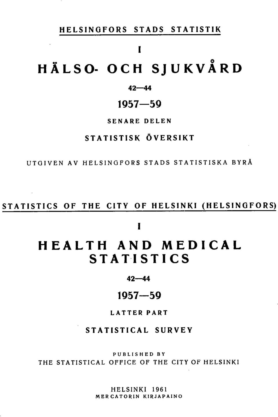 N K (H E L S N G F 0 R S) HEALTH AND MEDCAL STAT STCS - 9-9 LATTER PART STATSTCAL