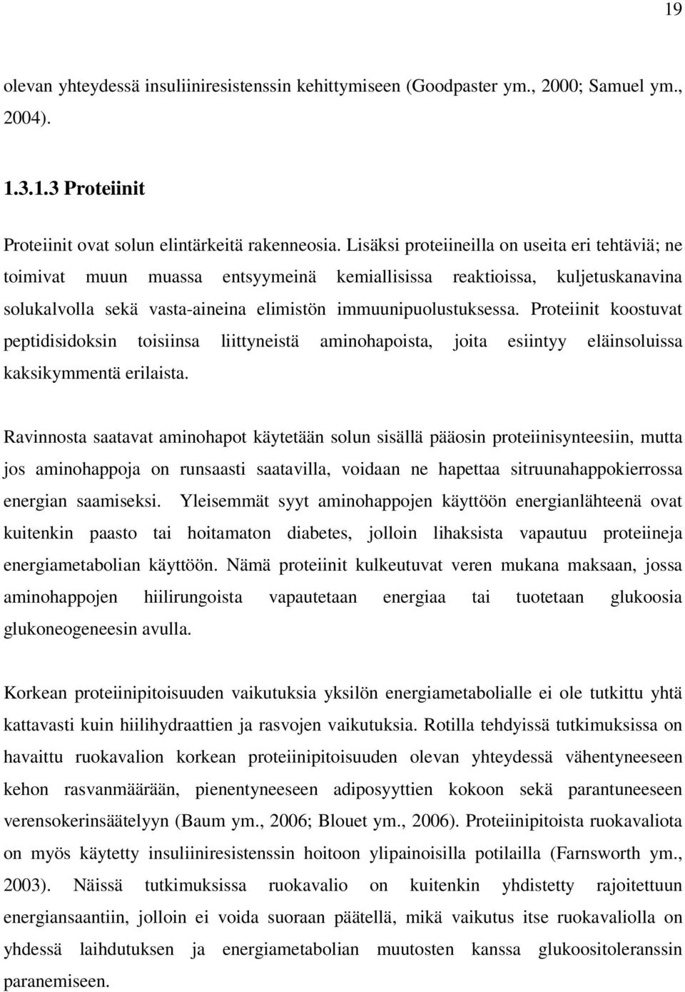 Proteiinit koostuvat peptidisidoksin toisiinsa liittyneistä aminohapoista, joita esiintyy eläinsoluissa kaksikymmentä erilaista.