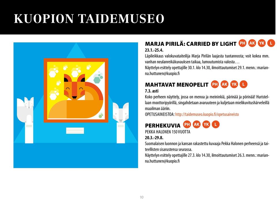 Huristellaan moottoripyörillä, singahdetaan avaruuteen ja kuljetaan mielikuvitushärveleillä maailman ääriin. OPETUSAINEISTOA: http://taidemuseo.kuopio.