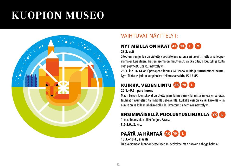 Tilaisuus jatkuu Kuopion korttelimuseossa klo 15-15.45. KUIKKA, VEDEN LINTU 20.1. 9.5., parvihuone Mauri Leivon luontokuvat on otettu pienillä metsäjärvillä, missä järveä ympäröivät tuuheat havumetsät, tai laajoilla selkävesillä.