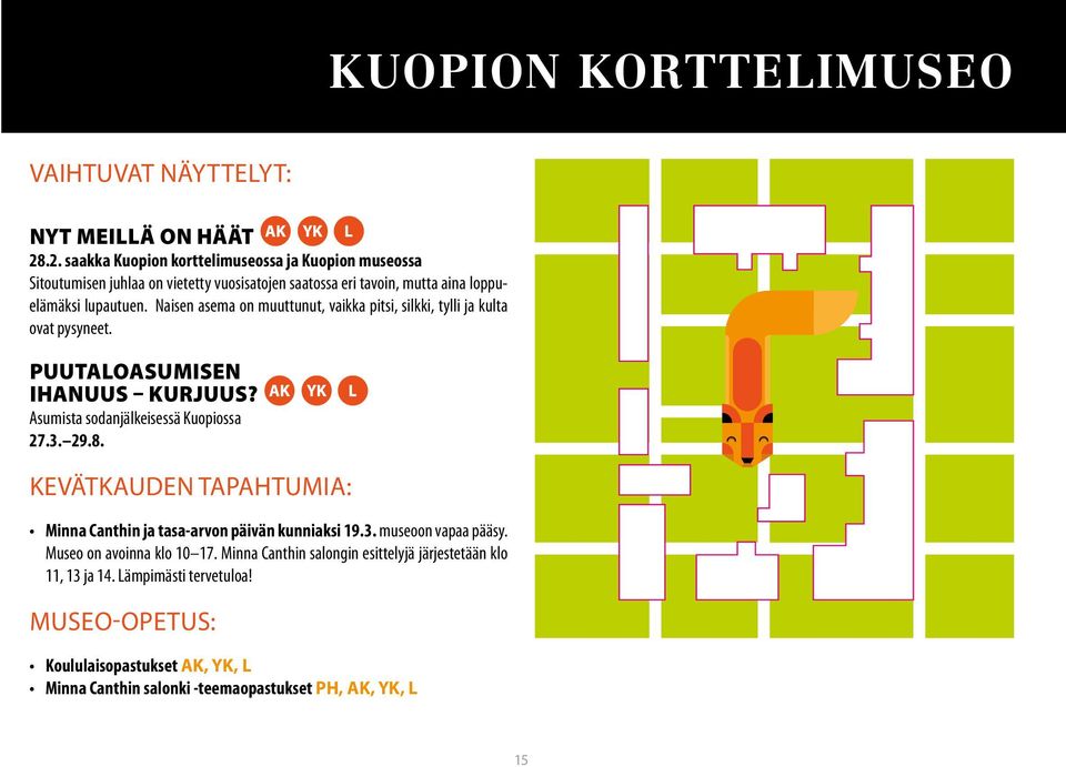 Naisen asema on muuttunut, vaikka pitsi, silkki, tylli ja kulta ovat pysyneet. PUUTALOASUMISEN IHANUUS KURJUUS? Asumista sodanjälkeisessä Kuopiossa 27.3. 29.8.