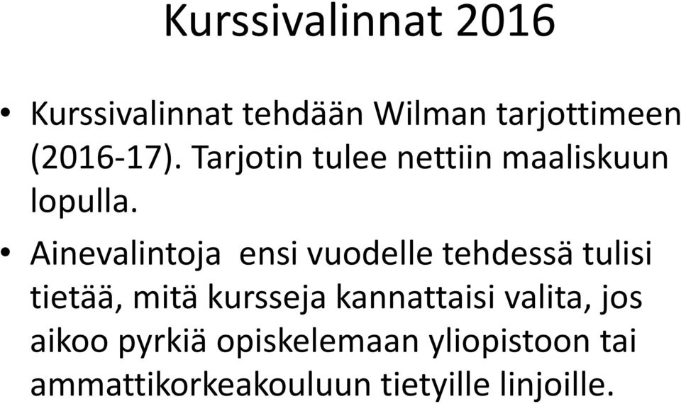 Ainevalintoja ensi vuodelle tehdessä tulisi tietää, mitä kursseja