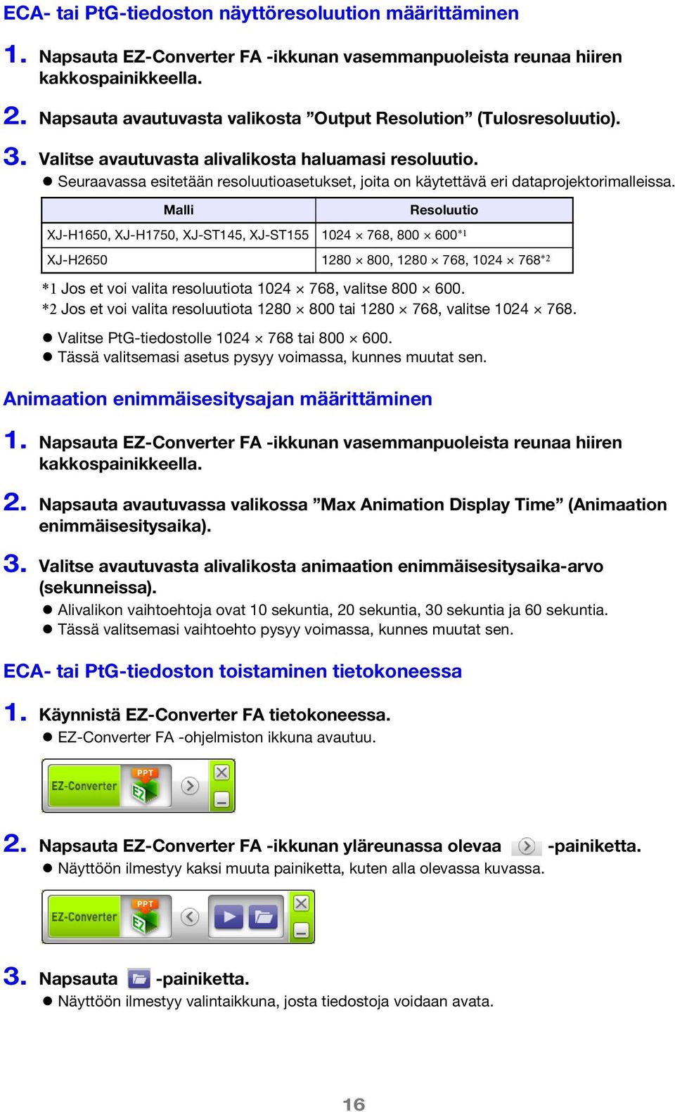 Seuraavassa esitetään resoluutioasetukset, joita on käytettävä eri dataprojektorimalleissa.