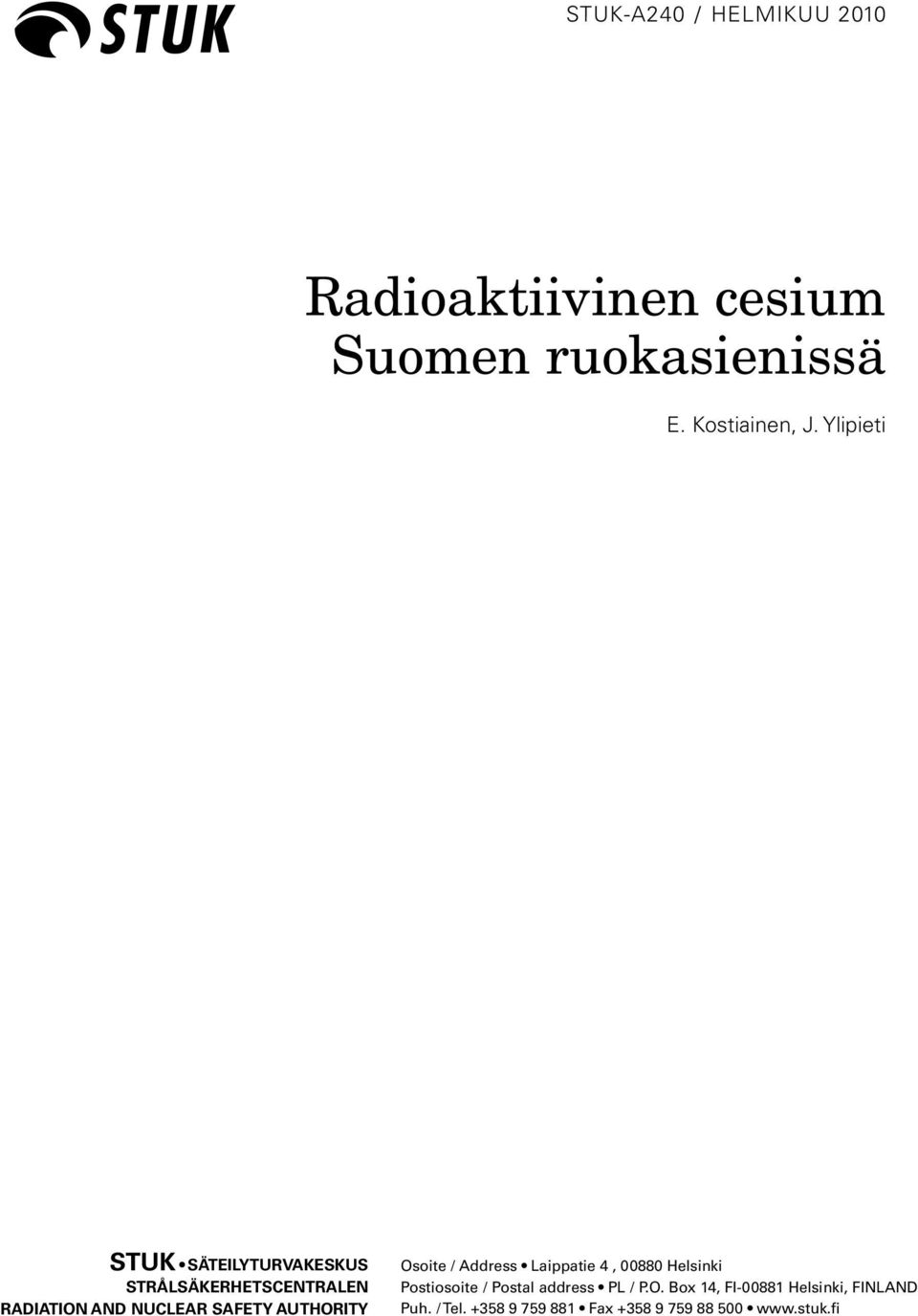 AUTHORITY Osoite / Address Laippatie 4, 00880 Helsinki Postiosoite / Postal address PL /