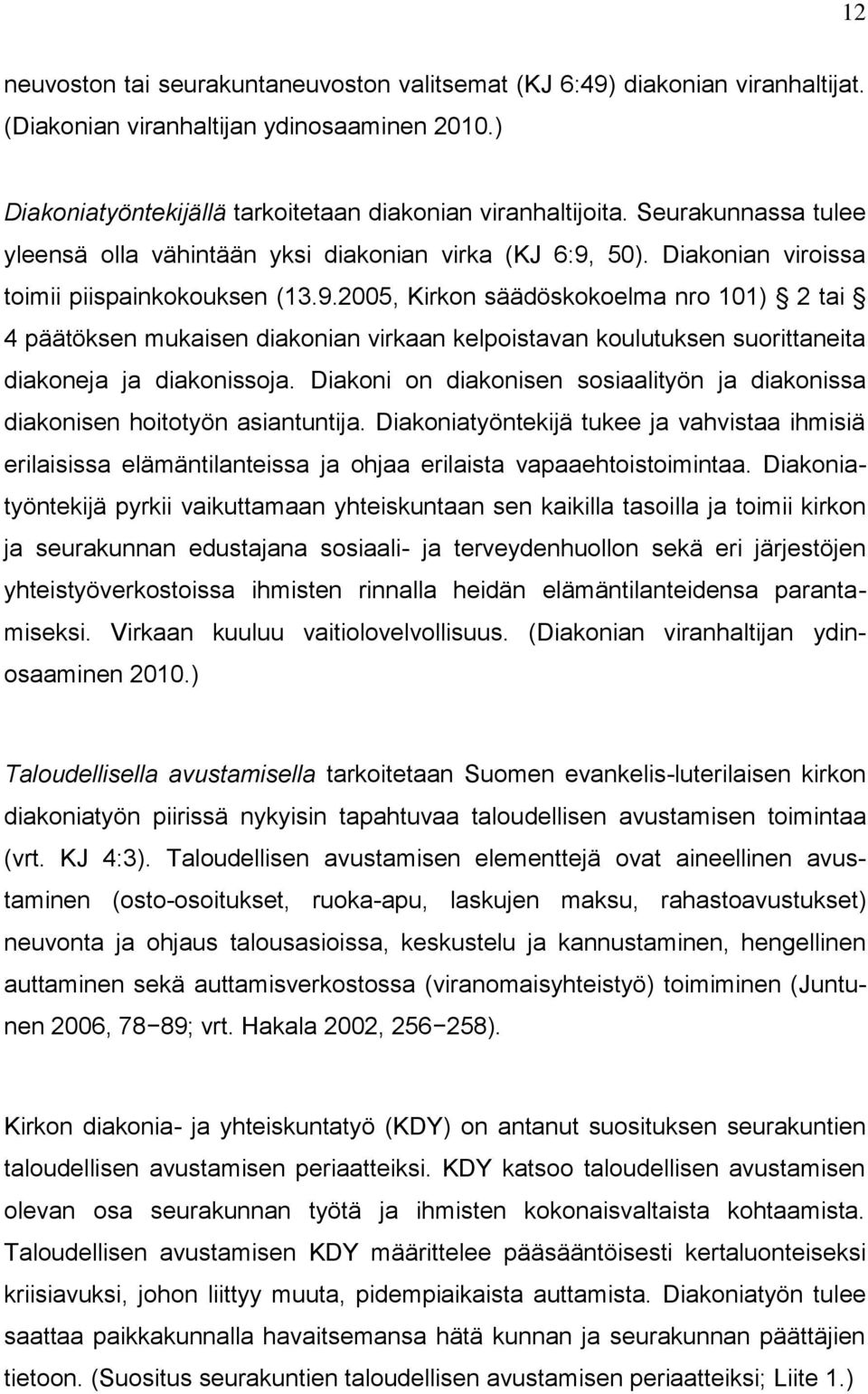 50). Diakonian viroissa toimii piispainkokouksen (13.9.