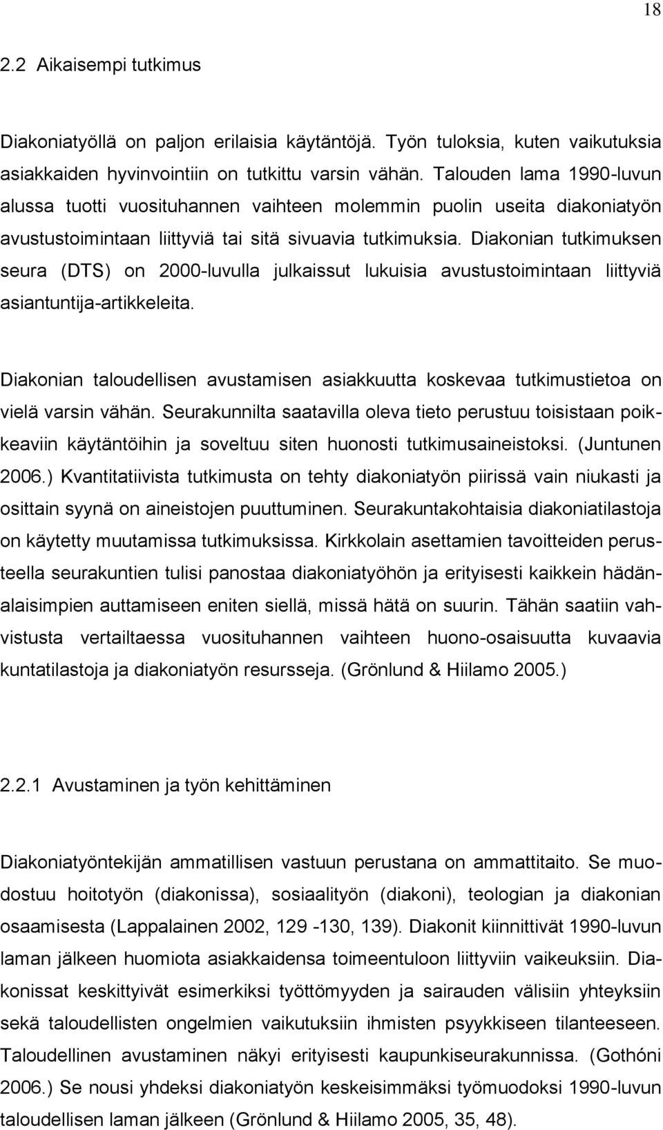 Diakonian tutkimuksen seura (DTS) on 2000-luvulla julkaissut lukuisia avustustoimintaan liittyviä asiantuntija-artikkeleita.