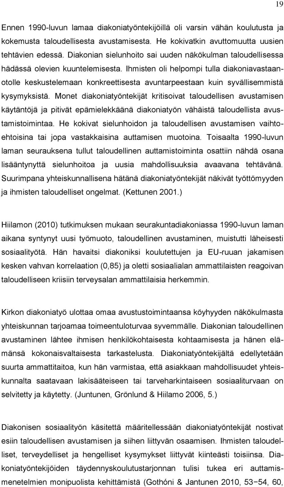 Ihmisten oli helpompi tulla diakoniavastaanotolle keskustelemaan konkreettisesta avuntarpeestaan kuin syvällisemmistä kysymyksistä.