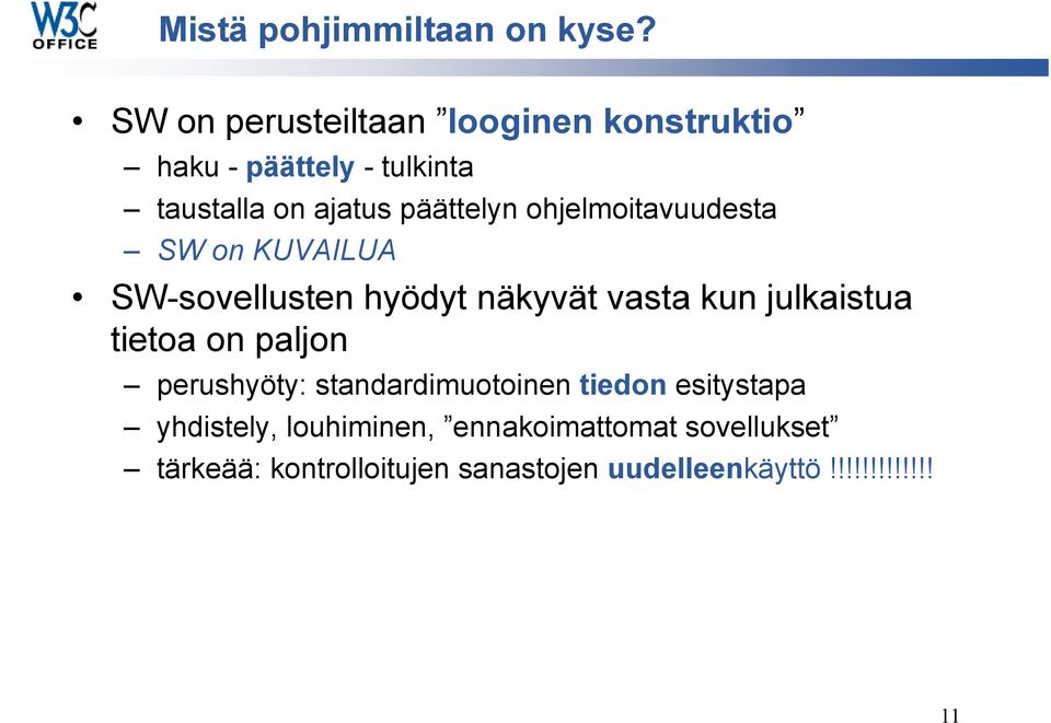 ohjelmoitavuudesta SW on KUVAILUA SW-sovellusten hyödyt näkyvät vasta kun julkaistua tietoa on