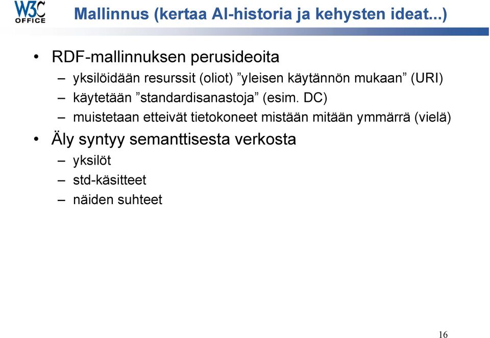 käytännön mukaan (URI) käytetään standardisanastoja (esim.
