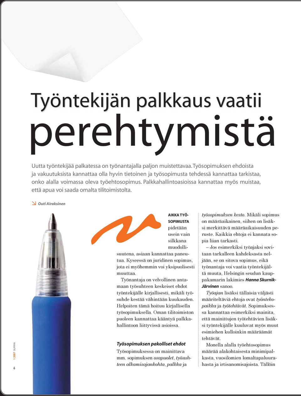 Palkkahallintoasioissa kannattaa myös muistaa, että apua voi saada omalta tilitoimistolta.