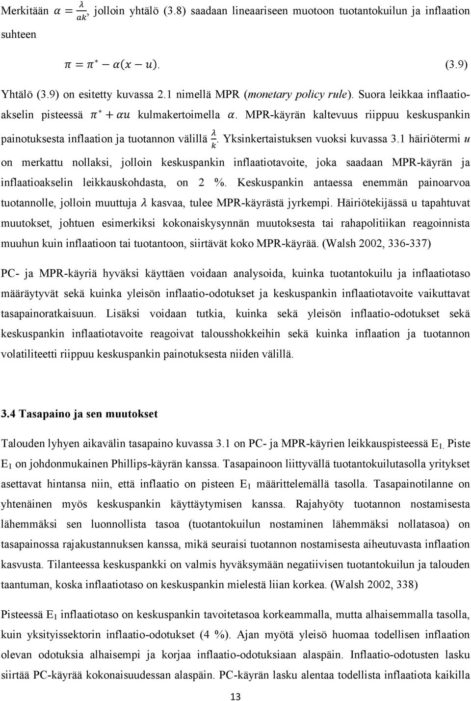 1 häiriötermi u on merkattu nollaksi, jolloin keskuspankin inflaatiotavoite, joka saadaan MPR-käyrän ja inflaatioakselin leikkauskohdasta, on 2 %.