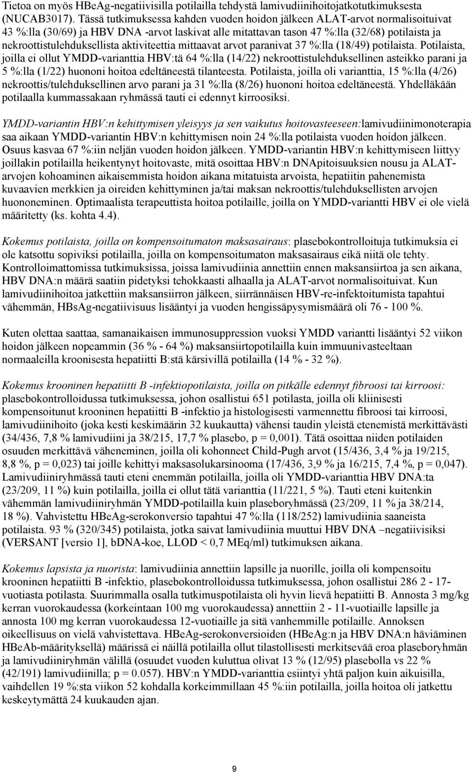 nekroottistulehduksellista aktiviteettia mittaavat arvot paranivat 37 %:lla (18/49) potilaista.