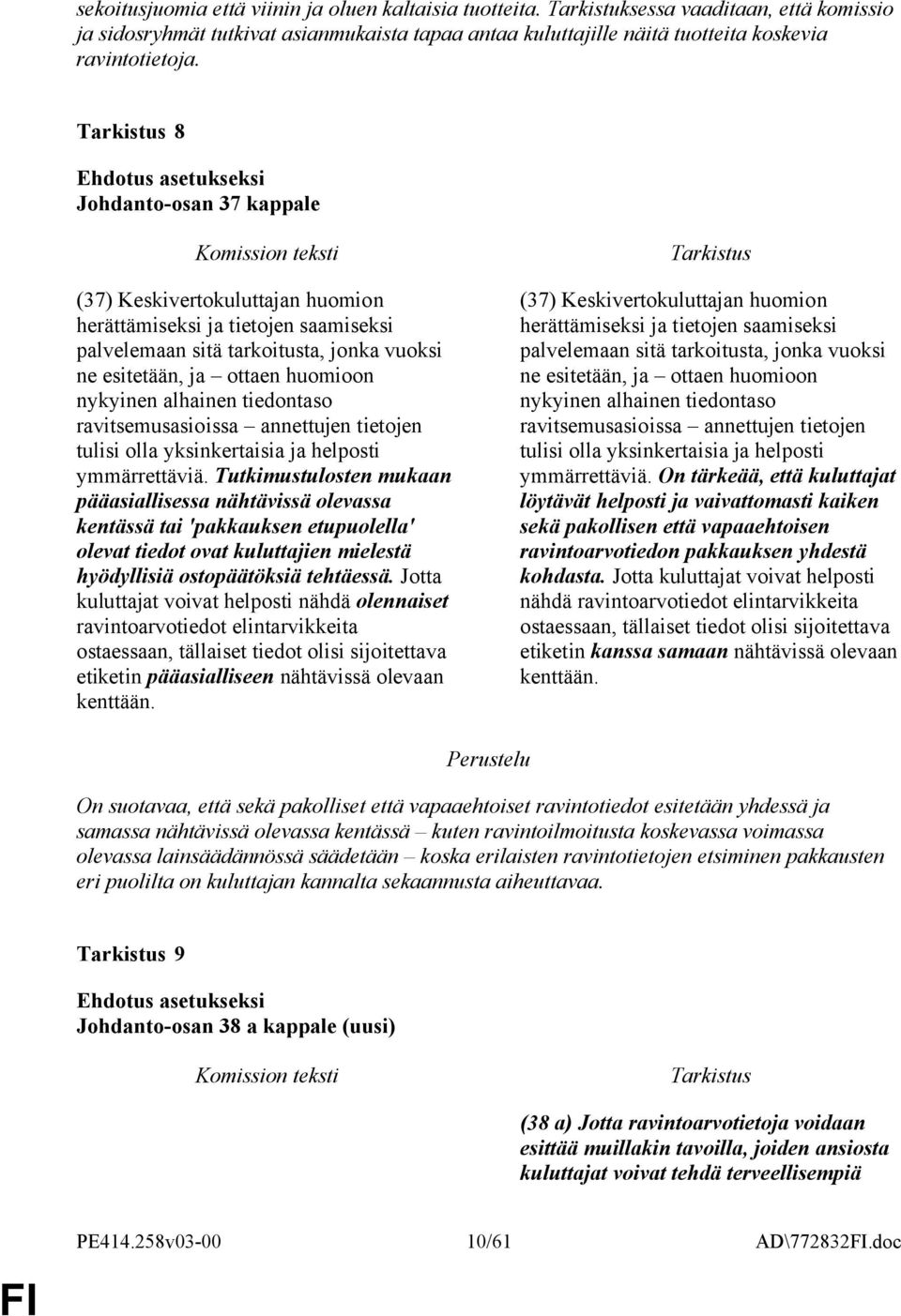 tiedontaso ravitsemusasioissa annettujen tietojen tulisi olla yksinkertaisia ja helposti ymmärrettäviä.