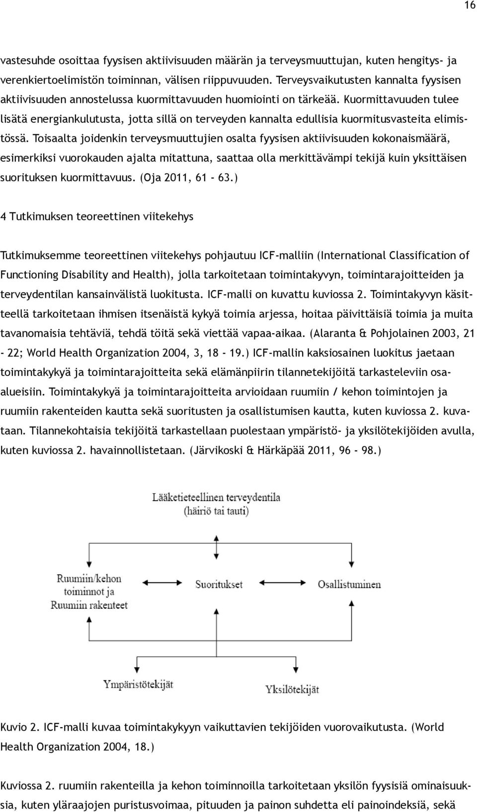 Kuormittavuuden tulee lisätä energiankulutusta, jotta sillä on terveyden kannalta edullisia kuormitusvasteita elimistössä.