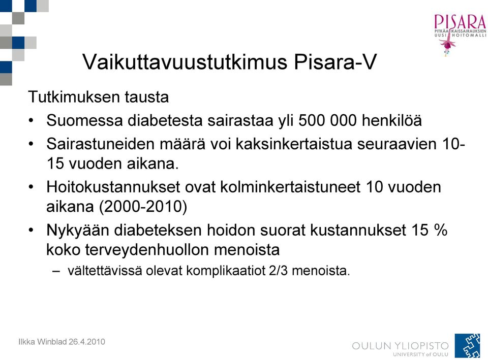 Hoitokustannukset ovat kolminkertaistuneet 10 vuoden aikana (2000-2010) Nykyään