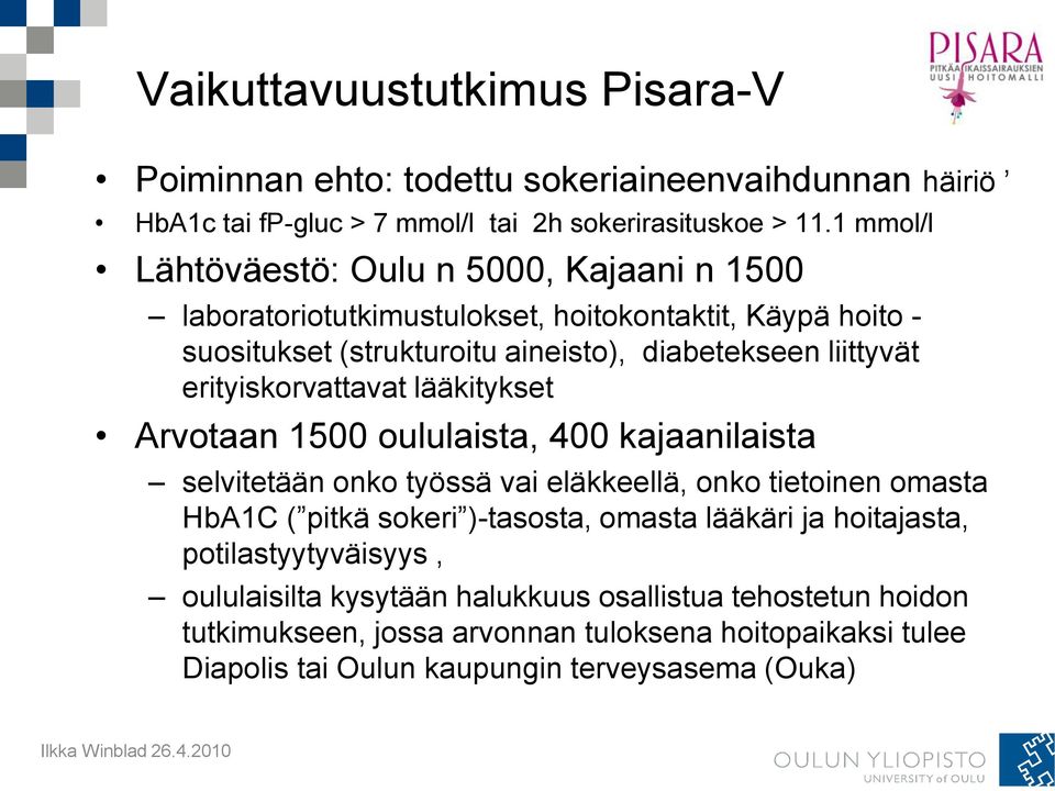 liittyvät erityiskorvattavat lääkitykset Arvotaan 1500 oululaista, 400 kajaanilaista selvitetään onko työssä vai eläkkeellä, onko tietoinen omasta HbA1C ( pitkä sokeri