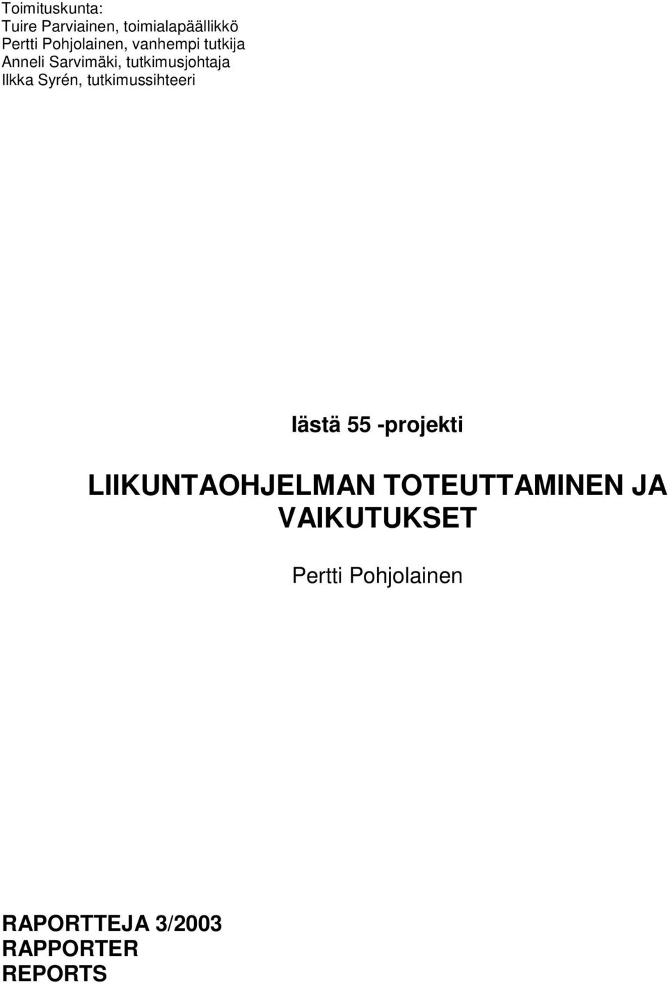 Ilkka Syrén, tutkimussihteeri Iästä 55 -projekti LIIKUNTAOHJELMAN