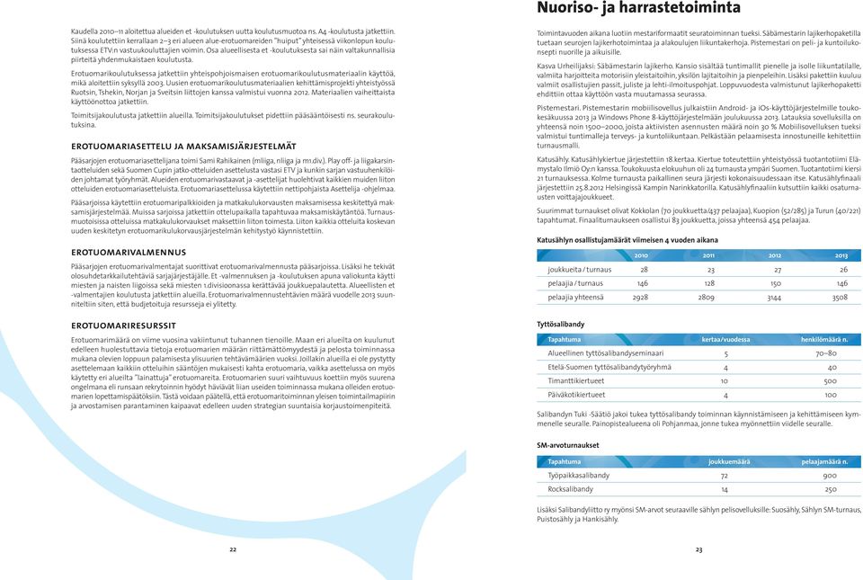 Osa alueellisesta et -koulutuksesta sai näin valtakunnallisia piirteitä yhdenmukaistaen koulutusta.