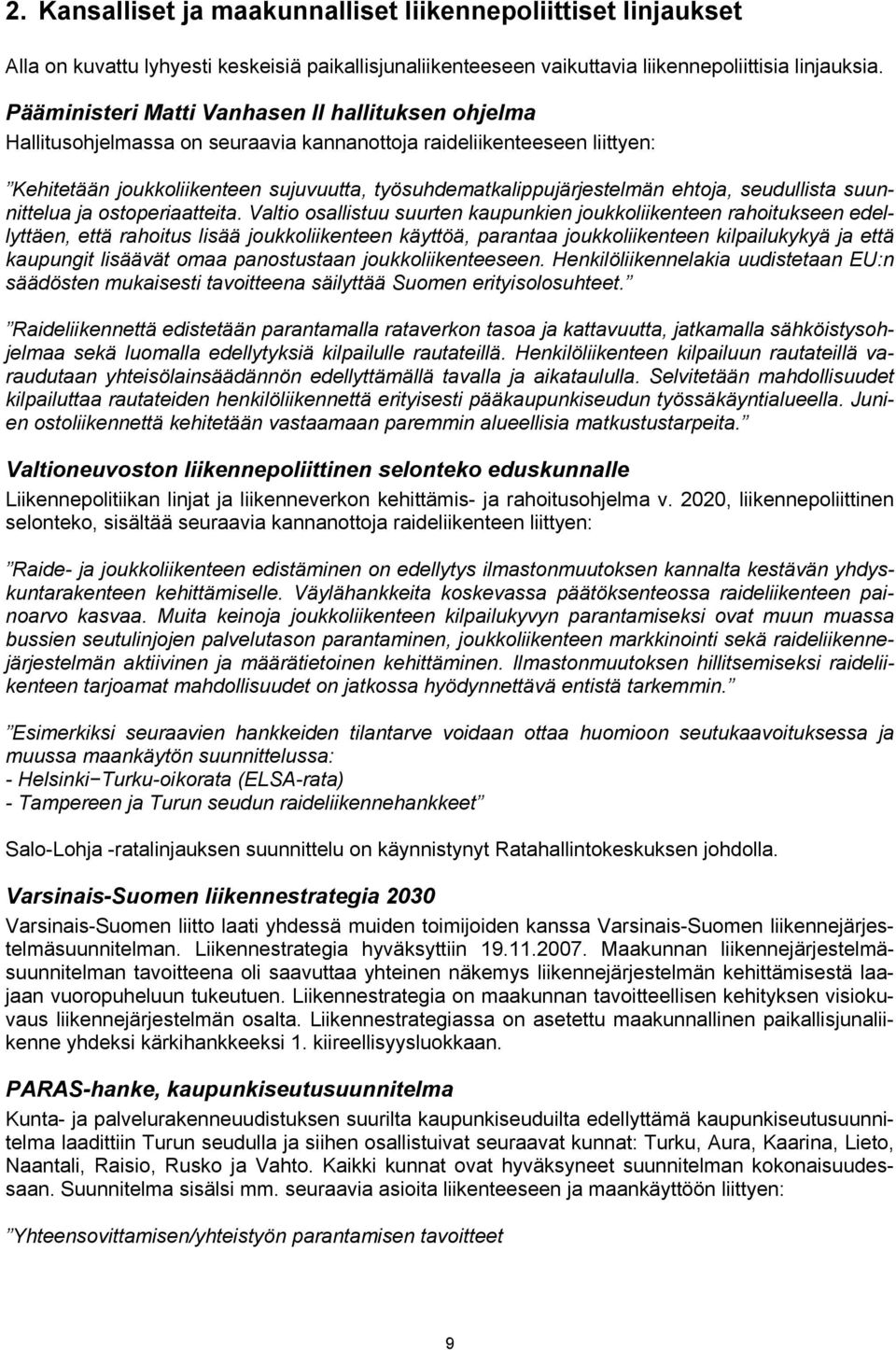 ehtoja, seudullista suunnittelua ja ostoperiaatteita.