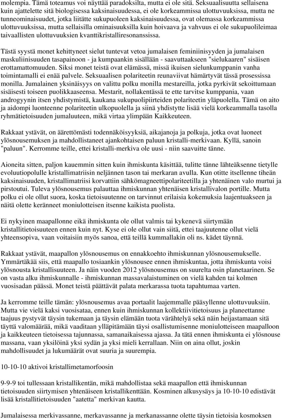 olemassa korkeammissa ulottuvuuksissa, mutta sellaisilla ominaisuuksilla kuin hoivaava ja vahvuus ei ole sukupuolileimaa taivaallisten ulottuvuuksien kvanttikristalliresonanssissa.