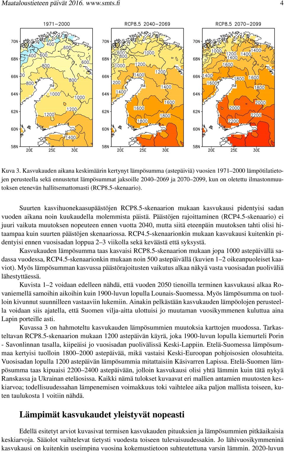 ilmastonmuutoksen etenevän hallitsemattomasti (RCP8.5-skenaario). Suurten kasvihuonekaasupäästöjen RCP8.